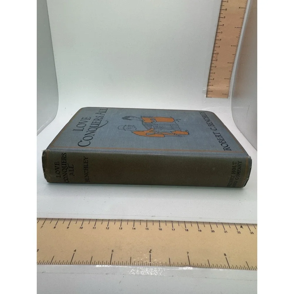 Robert C. Benchley Love Conquers All‎ Hardcover 1922 Garden City New York